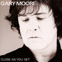 Close As You Get - Gary Moore