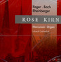 Bach/Reger/Rheinberger - Rose Kirn