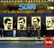 Whatever Happened To Slade? - Slade