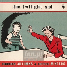 Fourteen Autums & Fifteen - Twilight Sad