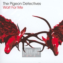 Wait For Me - The Pigeon Detectives - bigger Wait For Me - The Pigeon Detectives