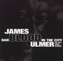 The Bad Blood In The City - James Blood Ulmer 