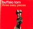 Three Easy Pieces - Tom Buffalo
