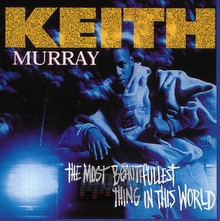 The Most Beautifullest Thing In This World - Keith Murray - powiększ The Most Beautifullest Thing In This World - Keith Murray
