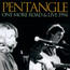 One More Road & Live 1994 - The Pentangle