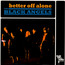 Better Off Alone - The Black Angels 