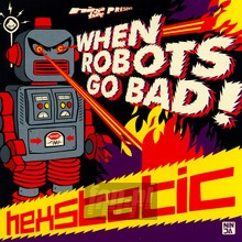When Robots Go Bad - Hexstatic - powiększ When Robots Go Bad - Hexstatic