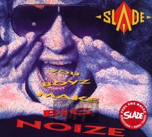 You Boyz Make Big Noize - Slade