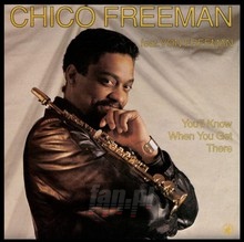 You'll Know When You Get There - Chico Freeman  /  Von Freeman