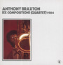 Six Compositions (Quartet) 1984 - Anthony Braxton