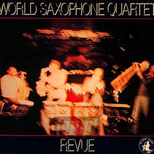 Revue - World Saxophone Quartet