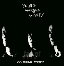 Colossal Youth - Young Marble Giants - bigger Colossal Youth - Young Marble Giants