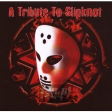 A Tribute To Slipknot - Tribute to Slipknot A Tribute To Slipknot - Tribute to Slipknot