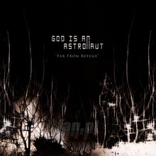 Far From Refuge - God Is An Astronaut