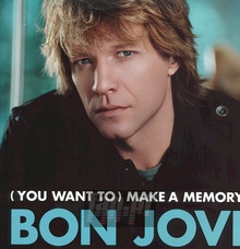 You Want To Make A Memory - Bon Jovi