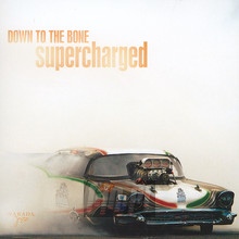 Supercharged - Down To The Bone