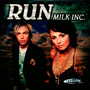 Run - Milk Inc.