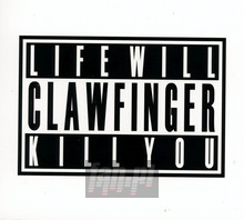 Life Will Kill You - Clawfinger