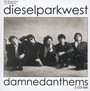 Damned Anthems - Diesel Park West