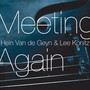Meeting Again - Hein Van De Geyn  / Lee Kon