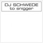 To Snigger - DJ Schwede