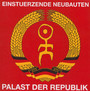 Palast Der Republik: Live In Berlin 2004 - Einsturzende Neubauten