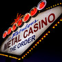 Metal Casino - Order