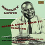Mama Don't Like It! 1950 - Smiley Lewis