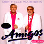 Der Helle Wahnsinn - Amigos