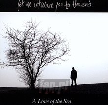 A Love Of The Sea - Let Me Introduce You To The End