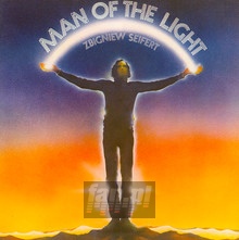 Man Of The Light - Zbigniew Seifert
