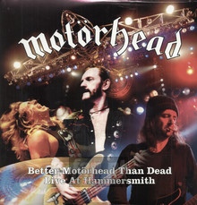 Better Motorhead Than Dead: Live At Hammersmith - Motorhead