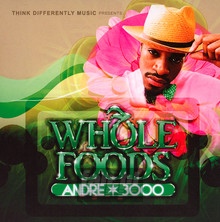 Whole Foods - Andre 3000 - bigger Whole Foods - Andre 3000