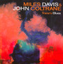 Trane's Blues - Miles Davis  & Coltrane, John