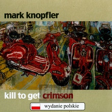 Kill To Get Crimson - Mark Knopfler