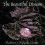 Mother's Dryland Green - Beautiful Disease