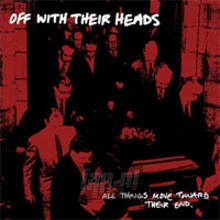 All Things Move Toward Their End =Collection Of Songs 2003-2 - Off With Their Heads
