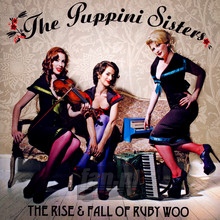 The Rise & Fall Of Ruby Woo - The Puppini Sisters 