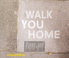 Walk You Home - Passenger