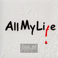All My Life - All My Life - bigger All My Life - All My Life