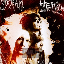 The Heroin Diaries  OST - Sixx: A.M.