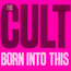 Born Into This - The Cult