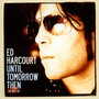 Until Tomorrow Then: Best Of - Ed Harcourt