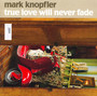 True Love Will Never Fade - Mark Knopfler