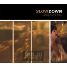 Slow Down - Liane Carroll Slow Down - Liane Carroll