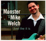 Just Like It Is - Mike Welch  -Monster-