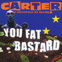 You Fat Bastard - An Anthology - Carter U.S.M.