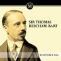 Masterclass - Sir Thomas Beecham 