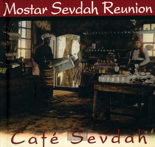 Cafe Sevdah - Mostar Sevdah Reunion