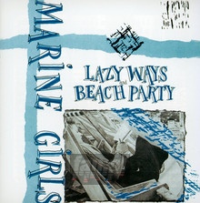 Lazy Ways/Beach Party - Marine Girls